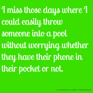 ... without worrying whether they have their phone in their pocket or not
