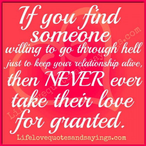 ... Alive, Then Never Ever Take Their Love For Granted ~ Love Quote