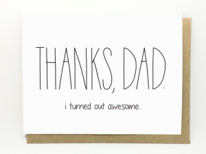 Funny Father's Day Card. I Turned Out Awesome. Fathers Day. Dad ...