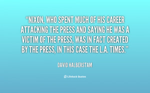 Nixon, who spent much of his career attacking the press and saying he ...