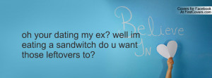 http://images.firstcovers.com/covers/userquotes/o/oh_your_dating_my_ex ...