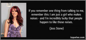 ... remember-this-i-am-just-a-girl-who-makes-noises-joss-stone-179151.jpg