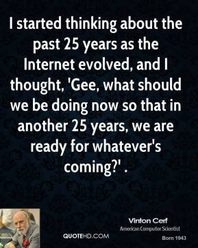 started thinking about the past 25 years as the Internet evolved ...