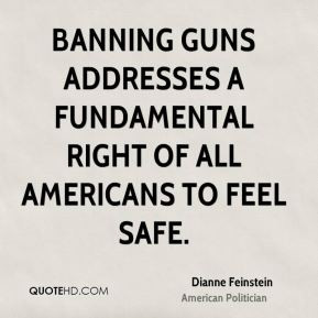 Banning guns addresses a fundamental right of all Americans to feel ...