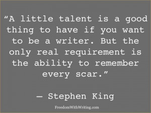 little talent is a good thing to have if you want to be a writer ...