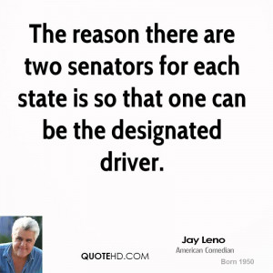 ... senators for each state is so that one can be the designated driver