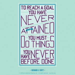 To reach a goal you have never..