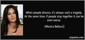 ... time, if people stay together it can be even worse. - Monica Bellucci