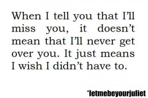 tell-you-that-ill-miss-you-it-doesnt-mean-that-ill-never-get-over-you ...