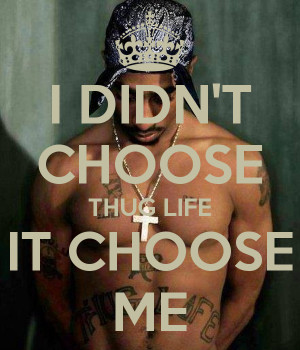 didn-t-choose-thug-life-it-choose-me.png