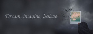 Facebook cover Dream imagine believe-