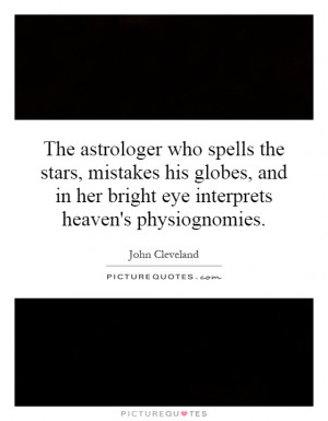 ... in her bright eye interprets heaven's physiognomies Picture Quote #1