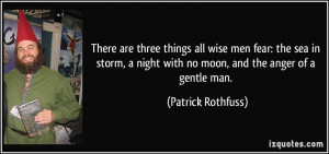 There are three things all wise men fear: the sea in storm, a night ...