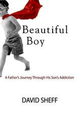 ... Father 39 s Journey Through His Son 39 s Addiction by David Sheff