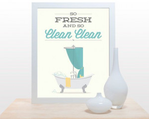 Bathroom Print - So Fresh and so Clean -11x14 Poster wall art shower ...