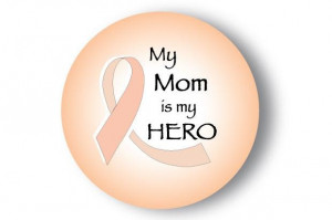 My Mom died of uterine cancer but she fought a hard fight! I love her ...