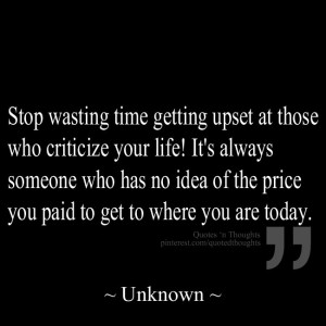 Stop wasting time getting upset at those who criticize your life! It's ...