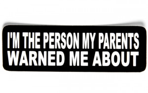 CHS-0775-im-the-person-my-parents-warned-me-about-sticker-650x410.jpg