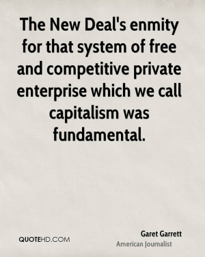 The New Deal's enmity for that system of free and competitive private ...