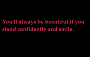... Be Beautiful If You Stand Confidentally And Smile - Confidence Quote