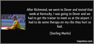 went to Dover and tested that week at Kentucky. I was going to Dover ...