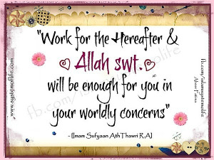 Work For Hereafter And Allah Will Be Enough For Your Worldly Concerns ...