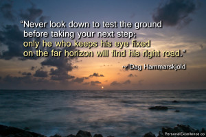 Inspirational Quote: “Never look down to test the ground before ...