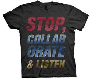 Stop. Collaborate and listen to me telling you how awesome this shirt ...