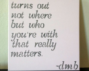 ... Not Where But Who You're With That Really Matters - Dave Matthews Band