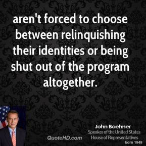 John Boehner - aren't forced to choose between relinquishing their ...