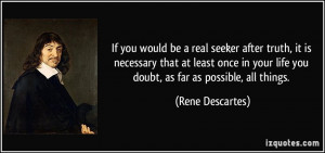 If you would be a real seeker after truth, it is necessary that at ...
