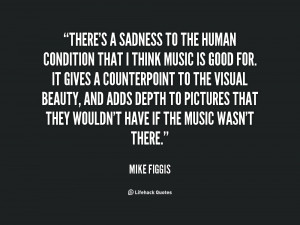 quote-Mike-Figgis-theres-a-sadness-to-the-human-condition-107039.png