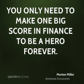 Merton Miller - You only need to make one big score in finance to be a ...