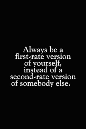 ... yourself-instead-of-a-second-rate-version-of-somebody-else-life-quote