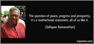 The question of peace, progress and prosperity, it's a motherhood ...