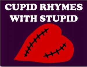 cupid rhymes with stupid