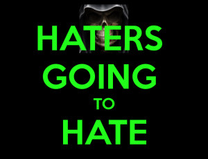 Haters Going to Hate