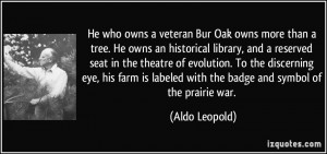 ... labeled with the badge and symbol of the prairie war. - Aldo Leopold