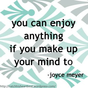 You Can Enjoy Anything Joyce Meyer Quote