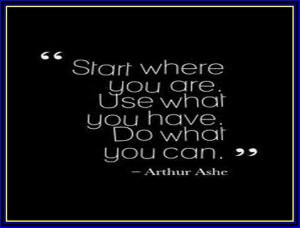 arthur ashe quotes start where you are