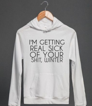 GETTING REAL SICK OF YOUR SHIT, WINTER HOODIE