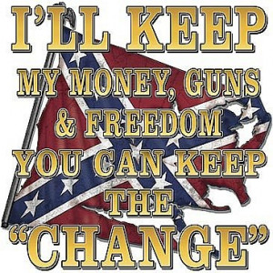 ... My Money,Guns & Freedom You Can Keep The ”Change” ~ Freedom Quote