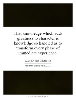 ... as to transform every phase of immediate experience. Picture Quote #1