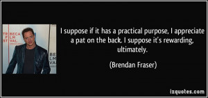 suppose if it has a practical purpose, I appreciate a pat on the back ...