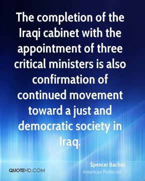 ... of continued movement toward a just and democratic society in Iraq