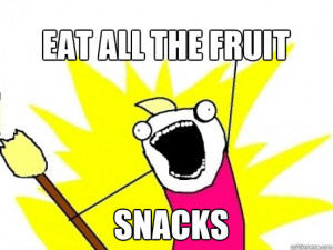 eat all the fruit snacks - eat all the fruit snacks X All The Things