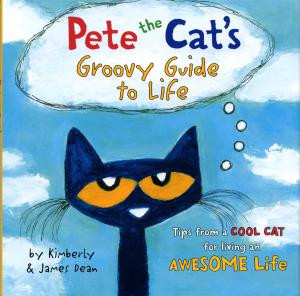 Pete the Cat's Groovy Guide to Life - HarperCollins