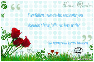 ... fallen in love with someone you shouldn't have fallen in love with