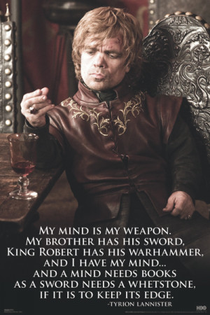 Tyrion Lannister on his choice of weapon.