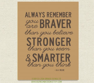 brave strong and smart always remember you are braver than you believe ...